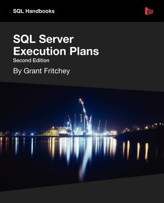 SQL Server Execution Plans by Fritchey, Grant