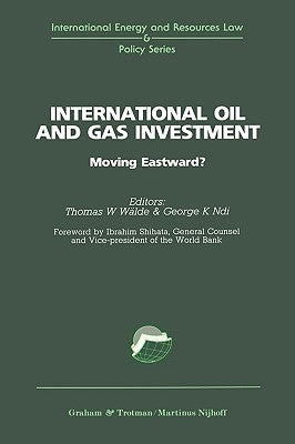 International Oil and Gas Investment: Moving Eastward? by Waelde, Thomas