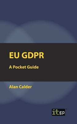 EU Gdpr: A Pocket Guide by Calder, Alan