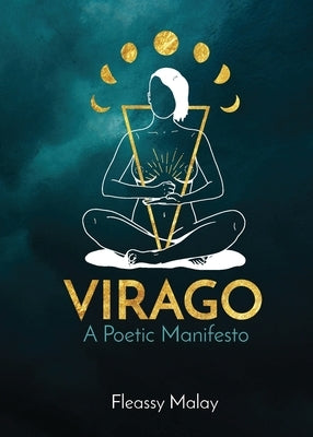 Virago: A Poetic Manifesto by Malay, Fleassy