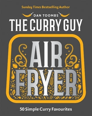 Curry Guy Air Fryer: 50 Simple Curry Favourites by Toombs, Dan