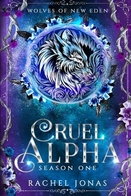 Cruel Alpha: Season One by Jonas, Rachel