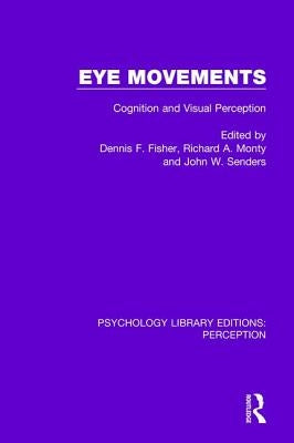 Eye Movements: Cognition and Visual Perception by Fisher, Dennis F.