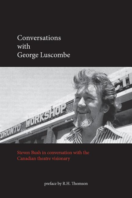 Conversations with George Luscombe by Bush, Steven