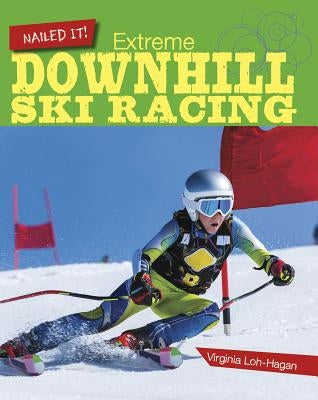 Extreme Downhill Ski Racing by Loh-Hagan, Virginia