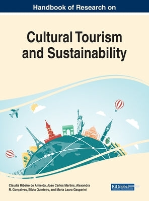 Handbook of Research on Cultural Tourism and Sustainability by Ribeiro de Almeida, Claudia
