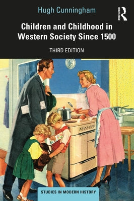 Children and Childhood in Western Society Since 1500 by Cunningham, Hugh