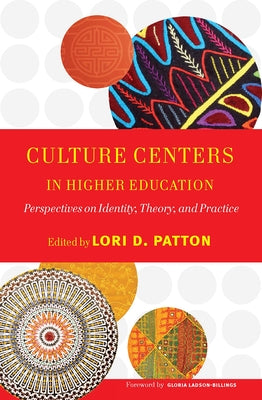 Culture Centers in Higher Education: Perspectives on Identity, Theory, and Practice by Ladson-Billings, Gloria