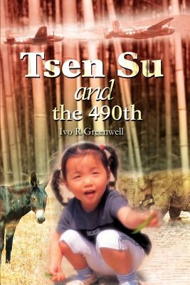 Tsen Su and the 490th by Greenwell, Ivo R.
