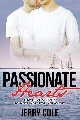 Passionate Hearts: Gay Love Stories by Cole, Jerry