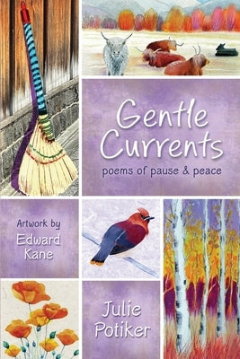 Gentle Currents: Poems of Pause & Peace by Potiker, Julie