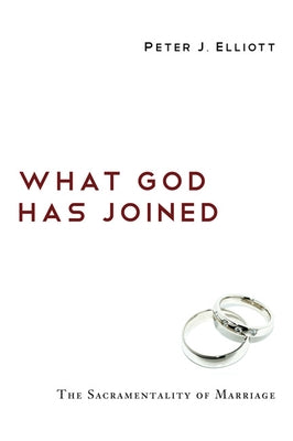 What God Has Joined by Elliott, Peter J.