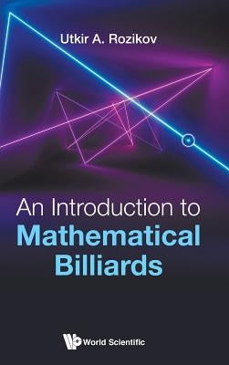 An Introduction to Mathematical Billiards by Rozikov Utkir a