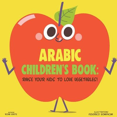 Arabic Children's Book: Raise Your Kids to Love Vegetables! by Bonifacini, Federico