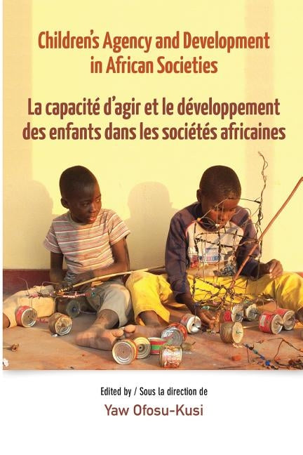 Children's Agency and Development in African Societies by Ofosu-Kusi, Yaw