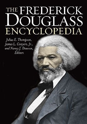 The Frederick Douglass Encyclopedia by Thompson, Julius E.