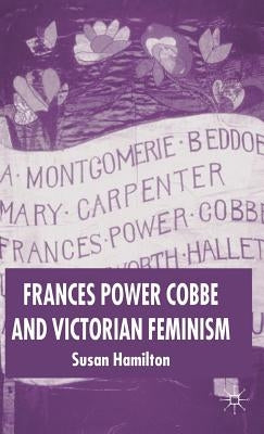 Frances Power Cobbe and Victorian Feminism by Hamilton, Susan