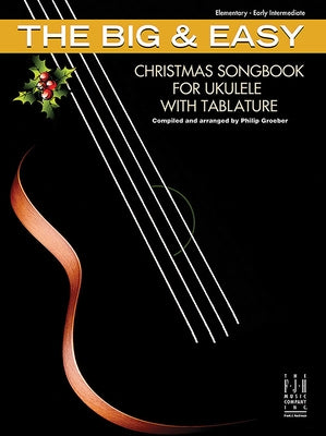 The Big & Easy Christmas Songbook for Ukulele with Tablature by Groeber, Philip