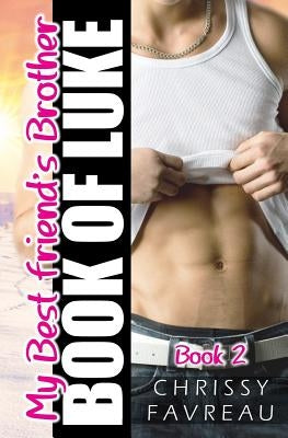 My Best Friend's Brother: Book of Luke by Favreau, Chrissy