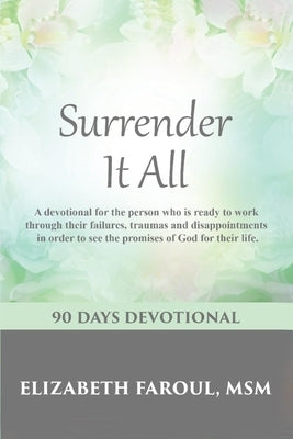 Surrender It All: 90 Days Devotional by Faroul Msm, Elizabeth