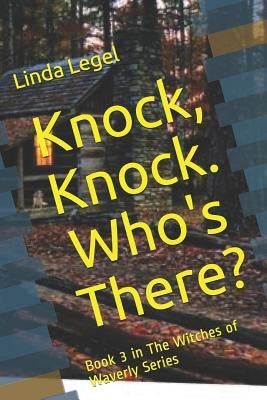 Knock, Knock. Who's There?: Book 3 in The Witches of Waverly Series by Legel, Linda