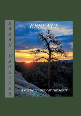 Essence: A Poetic Odyssey of the Spirit by Waggoner, Sarah
