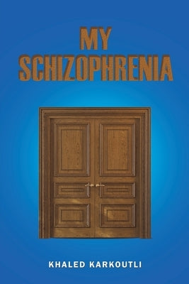 My Schizophrenia by Karkoutli, Khaled