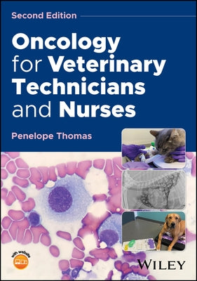 Oncology for Veterinary Technicians and Nurses by Thomas, Penelope