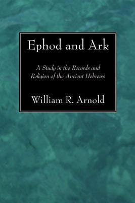Ephod and Ark by Arnold, William R.