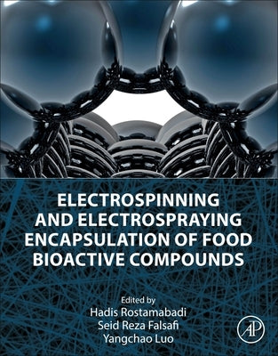 Electrospinning and Electrospraying Encapsulation of Food Bioactive Compounds by Rostamabadi, Hadis