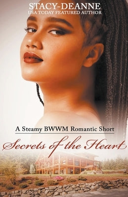 Secrets of the Heart by Stacy-Deanne