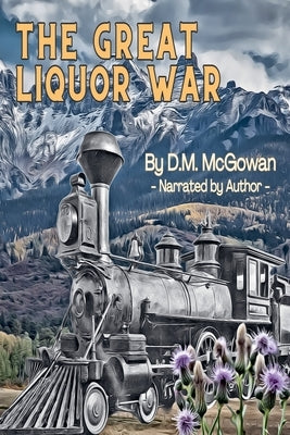 The Great Liquor War by McGowan, David M.