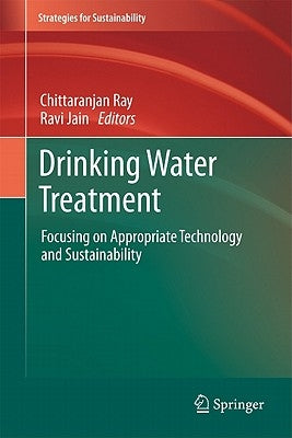 Drinking Water Treatment: Focusing on Appropriate Technology and Sustainability by Ray, Chittaranjan