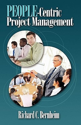 People-Centric Project Management by Bernheim, Richard C.