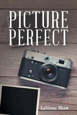 Picture Perfect by Shaw, LaVerne