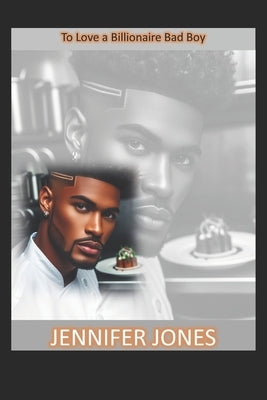 To Love a Billionaire Bad Boy: Billionaire Series by Jones, Jennifer