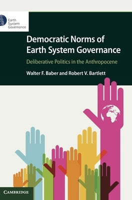 Democratic Norms of Earth System Governance by Baber, Walter F.