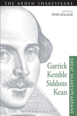 Garrick, Kemble, Siddons, Kean: Great Shakespeareans: Volume II by Holland, Peter
