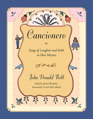 Cancionero: Songs of Laughter and Faith in New Mexico by Robb, John Donald