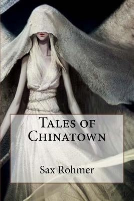 Tales of Chinatown Sax Rohmer by Benitez, Paula