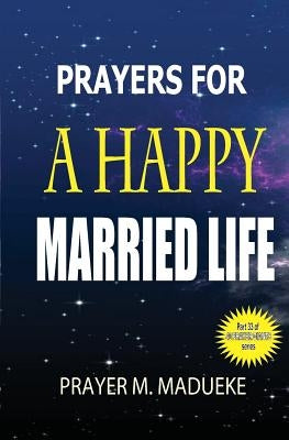 Prayers for a happy married life by Madueke, Prayer M.