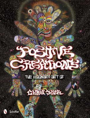 Positive Creations: The Visionary Art of Chris Dyer by Dyer, Chris