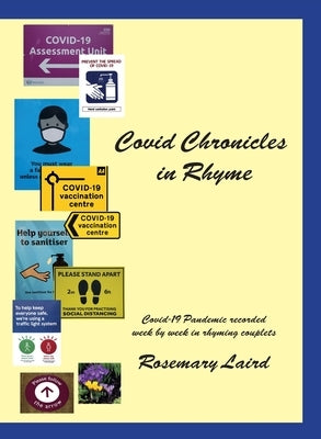 Covid Chronicles in Rhyme: Covid-19 Pandemic recorded week by week in rhyming couplets. by Laird, Rosemary
