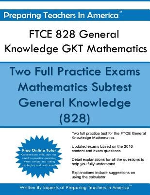 FTCE 828 General Knowledge GKT Mathematics: FTCE General Knowledge Math Study Guide by America, Preparing Teachers in