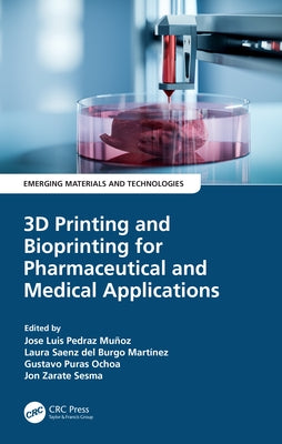 3D Printing and Bioprinting for Pharmaceutical and Medical Applications by Muñoz, Jose Luis Pedraz