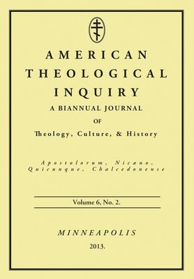 American Theological Inquiry, Volume Six, Issue Two by Murphy, Gannon