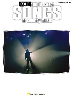Cmt's 100 Greatest Country Songs: Easy Guitar with Standard Notation & Tab by Hal Leonard Corp
