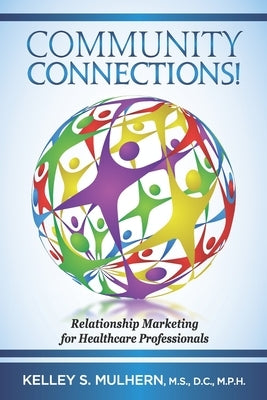 Community Connections!: Relationship Marketing for Healthcare Professionals by Mulhern, Michael Shannon