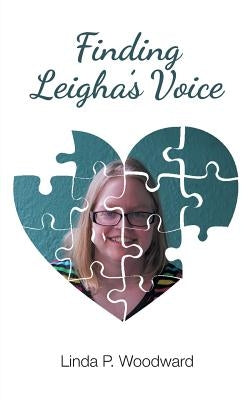 Finding Leigha's Voice by Woodward, Linda P.