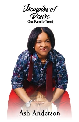Memoirs of Desire: Our Family Tree by Anderson, Ashley